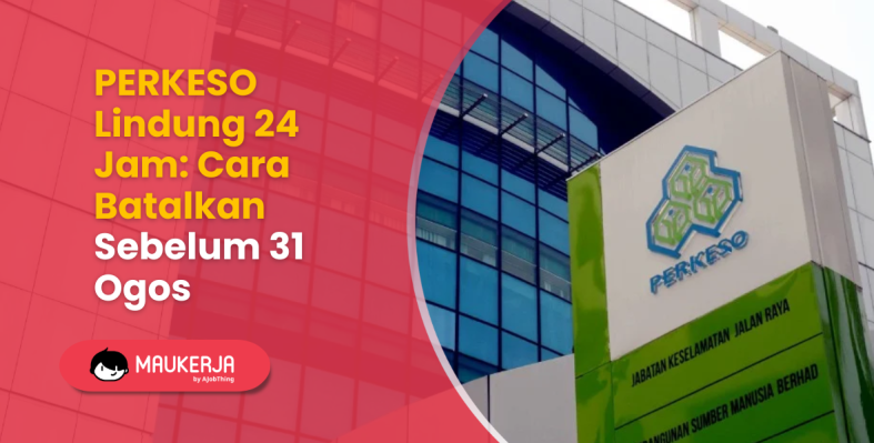 PERKESO Lindung 24 Jam: Cara Batalkan Sebelum 31 Ogos