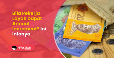 Bila Pekerja Layak Dapat Annual Increment? Ini Infonya