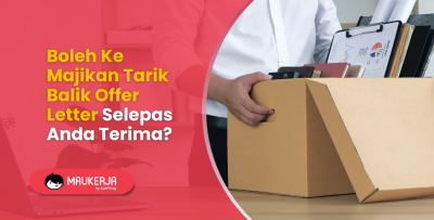 Boleh Ke Majikan Tarik Balik Offer Letter Selepas Anda Terima?
