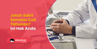 Jatuh Sakit Semasa Cuti Tahunan? Ini Hak Anda