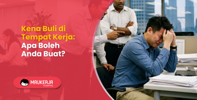 Kena Buli di Tempat Kerja: Apa Boleh Anda Buat?