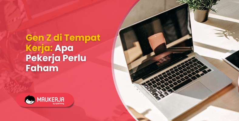 Gen Z di Tempat Kerja: Apa Pekerja Perlu Faham
