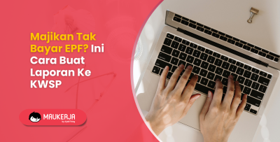 Majikan Tak Bayar EPF? Ini Cara Buat Laporan Ke KWSP
