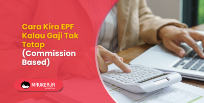 Cara Kira EPF Kalau Gaji Tak Tetap (Commission-Based)