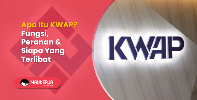 Apa Itu KWAP? Fungsi, Peranan & Siapa Yang Terlibat
