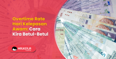 Overtime Rate Hari Kelepasan Awam: Cara Kira Betul-Betul