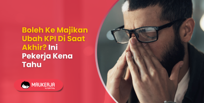 Boleh Ke Majikan Ubah KPI Di Saat Akhir? Ini Pekerja Kena Tahu