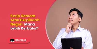 Kerja Remote Atau Berpindah Negeri, Mana Lebih Berbaloi?