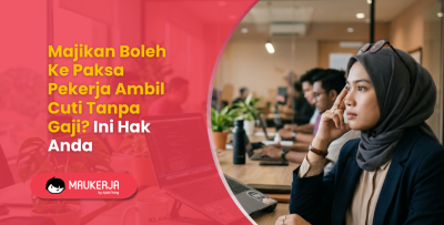 Majikan Boleh Ke Paksa Pekerja Ambil Cuti Tanpa Gaji? Ini Hak Anda
