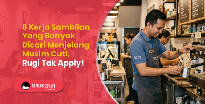 8 Kerja Sambilan Yang Banyak Dicari Menjelang Musim Cuti, Rugi Tak Apply!