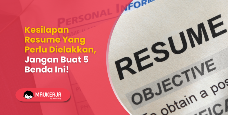 Kesilapan Resume Yang Perlu Dielakkan, Jangan Buat 5 Benda Ini!