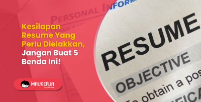 Kesilapan Resume Yang Perlu Dielakkan, Jangan Buat 5 Benda Ini!