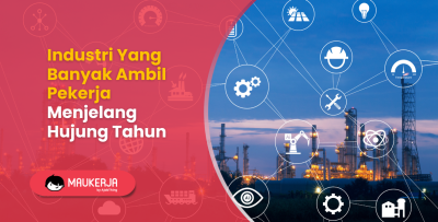 Industri Yang Banyak Ambil Pekerja Menjelang Hujung Tahun