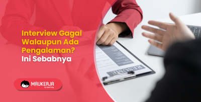 Interview Gagal Walaupun Ada Pengalaman? Ini Sebabnya