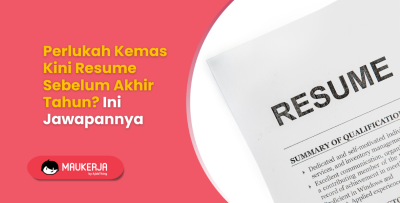 Perlukah Kemas Kini Resume Sebelum Akhir Tahun? Ini Jawapannya