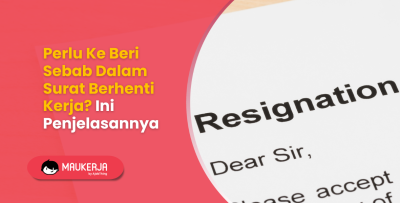 Perlu Ke Beri Sebab Dalam Surat Berhenti Kerja? Ini Penjelasannya