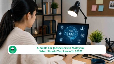 AI Skills For Jobseekers In Malaysia: What Should You Learn In 2026?