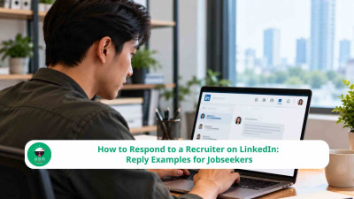 How to Respond to a Recruiter on LinkedIn: Reply Examples for Jobseekers