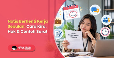 Notis Berhenti Kerja Sebulan: Cara Kira, Hak & Contoh Surat