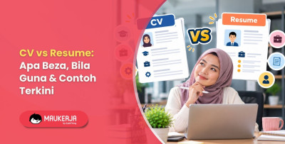CV vs Resume: Apa Beza, Bila Guna & Contoh Terkini