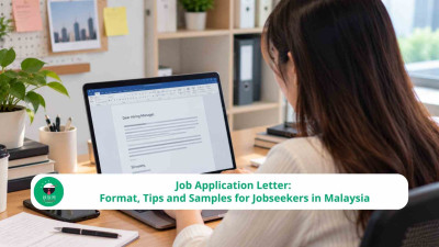 Job Application Letter: Format, Tips and Samples for Jobseekers in Malaysia