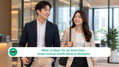 What to Wear for an Interview: Smart Casual Outfit Ideas in Malaysia