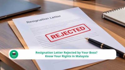 Resignation Letter Rejected by Your Boss? Know Your Rights in Malaysia